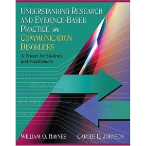 Understanding Research and Evidence-Based Practice in Communication Disorders: A Primer for Students and Practitioners
