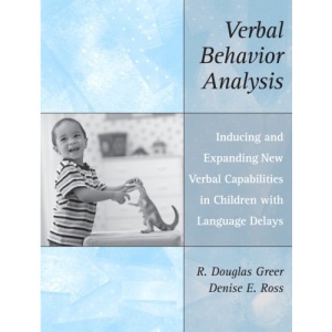 Verbal Behavior Analysis: Inducing and Expanding New Verbal Capabilities in Children with Language Delays
