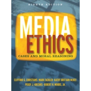Media Ethics: Cases and Moral Reasoning