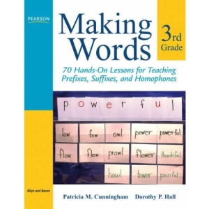 Making Words Third Grade: 70 Hands-On Lessons for Teaching Prefixes, Suffixes, and Homophones