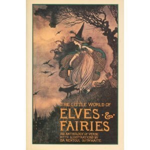 The Little World of Elves and Fairies: An Anthology of Verse