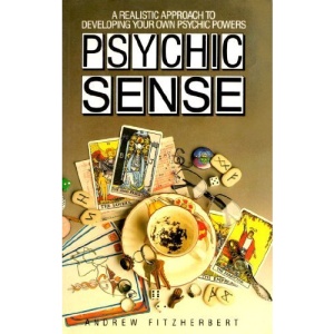 Psychic Sense: A Realistic Approach to Developing Your Own Psychic Powers