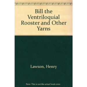 Bill the Ventriloquial Rooster and Other Yarns