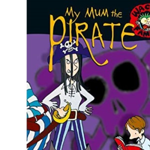 Wacky Families: My Mum the Pirate: 01
