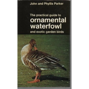 Practical Guide to Ornamental Waterfowl and Exotic Garden Birds