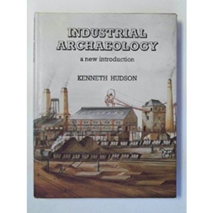 Industrial Archaeology: A New Introduction