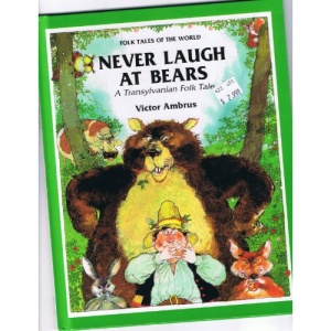 Never Laugh at Bears: A Transylvanian Folk Tale (Folk Tales of the World)