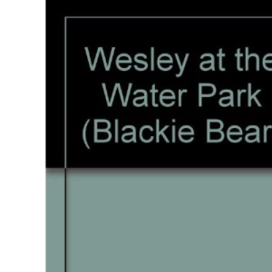Wesley at the Water Park (Blackie Bear S.)
