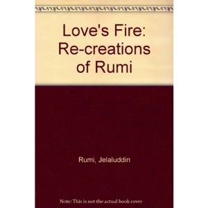 Love's Fire: Re-creations of Rumi