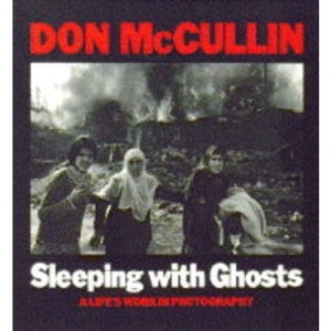 Sleeping with Ghosts: A Life's Work in Photography
