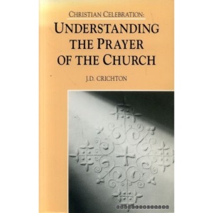 Christian Celebration: Understanding the Prayer of the Church