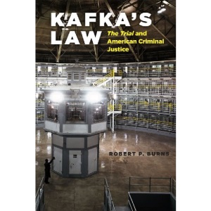 Kafka's Law: The Trial and American Criminal Justice