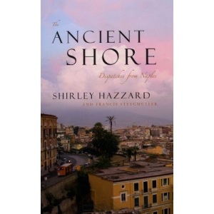 The Ancient Shore: Dispatches from Naples