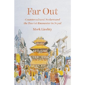 Far Out: Countercultural Seekers and the Tourist Encounter in Nepal
