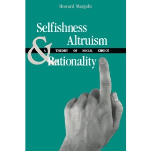 Selfishness, Altruism, and Rationality: A Theory of Social Choice