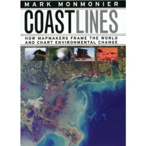 Coast Lines: How Mapmakers Frame the World and Chart Environmental Change