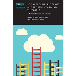 Social Security Programs and Retirement around the World: Reforms and Retirement Incentives (National Bureau of Economic Research Conference Report)