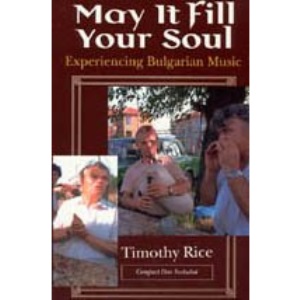 May it Fill Your Soul: Experiencing Bulgarian Music (Chicago Studies in Ethnomusicology)