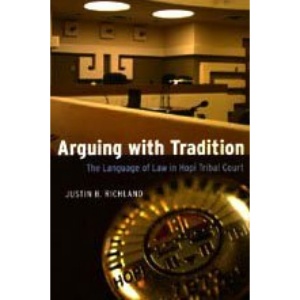 Arguing with Tradition: The Language of Law in Hopi Tribal Court (Chicago Series in Law and Society)
