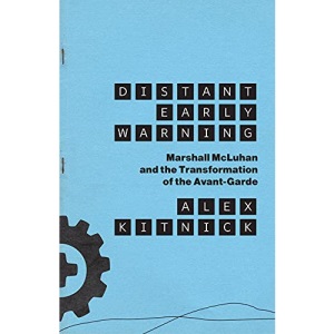 Distant Early Warning: Marshall McLuhan and the Transformation of the Avant-Garde