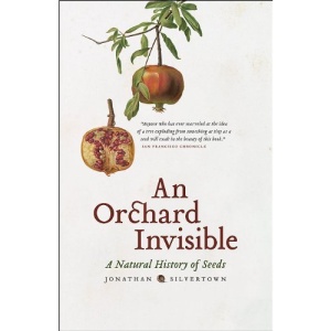 An Orchard Invisible: A Natural History of Seeds