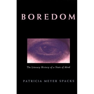 Boredom: The Literary History of a State of Mind