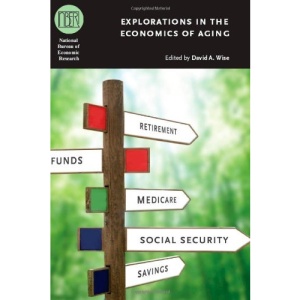 Explorations in the Economics of Aging (National Bureau of Economic Research Conference Report)