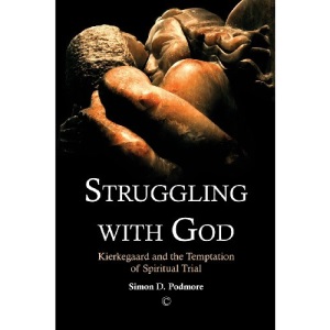 Struggling with God: Kierkegaard and the Temptation of Spiritual Trial