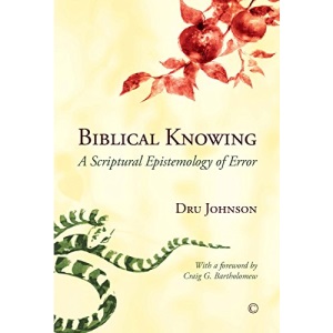 Biblical Knowing: A Scriptural Epistemology of Error