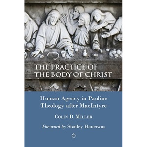 The Practice of the Body of Christ: Human Agency in Pauline Theology After Macintyre