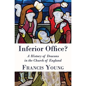 Inferior Office?: A History of Deacons in the Church of England