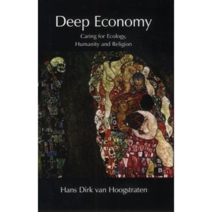 The Deep Economy: Caring for Ecology, Humanity and Religion