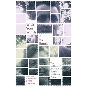 With Your Words in My Hands: The Letters of Antonietta Petris and Loris Palma (McGill-Queen's Studies in Ethnic History, 2.50)