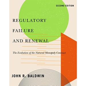 Regulatory Failure and Renewal: The Evolution of the Natural Monopoly Contract, Second Edition (Carleton Library Series)