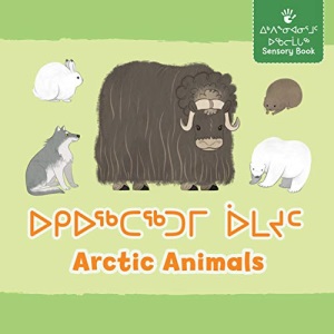 Arctic Animals: Bilingual Inuktitut and English Edition (Arvaaq Books)