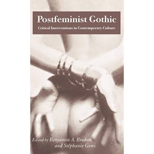 Postfeminist Gothic: Critical Interventions in Contemporary Culture