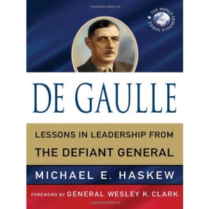 De Gaulle: Lessons in Leadership from the Defiant General (World Generals Series)
