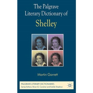 The Palgrave Literary Dictionary of Shelley (Palgrave Literary Dictionaries)