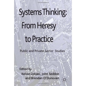 Systems Thinking: From Heresy to Practice: Public and Private Sector Studies