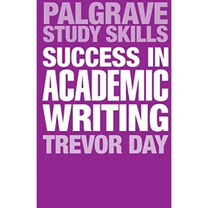 Success in Academic Writing (Palgrave Study Skills)