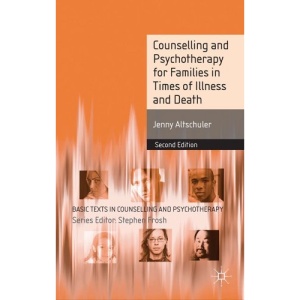 Counselling and Psychotherapy for Families in Times of Illness and Death (Basic Texts in Counselling and Psychotherapy)