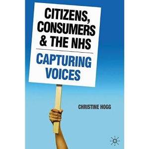 Citizens, Consumers and the NHS: Capturing Voices