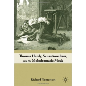 Thomas Hardy, Sensationalism, and the Melodramatic Mode