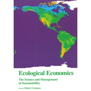 Ecological Economics: The Science And Management Of Sustainability (Complexity in Ecological Systems)
