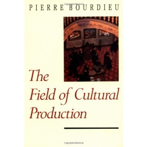 The Field of Cultural Production: Essays on Art and Literature (European Perspectives: A Series in Social Thought and Cultural Criticism)