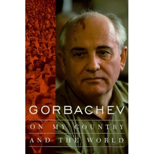Gorbachev: On My Country and the World