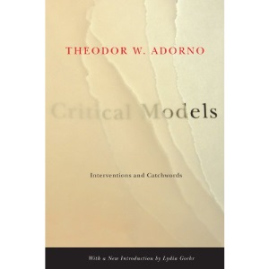 Critical Models: Interventions and Catchwords (European Perspectives: A Series in Social Thought and Cultural Criticism)