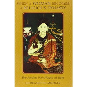 When a Woman Becomes a Religious Dynasty: The Samding Dorje Phagmo of Tibet