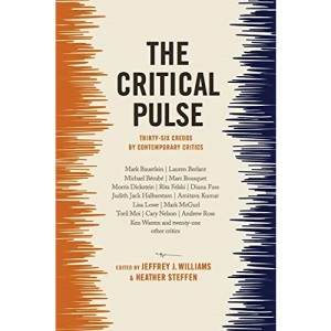 The Critical Pulse: Thirty-Six Credos by Contemporary Critics