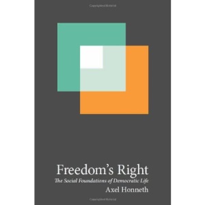 Freedom's Right: The Social Foundations of Democratic Life (New Directions in Critical Theory)